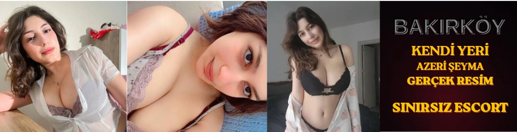 AZERİ ŞEYMA - BAKIRKOY Bakırkoy escort